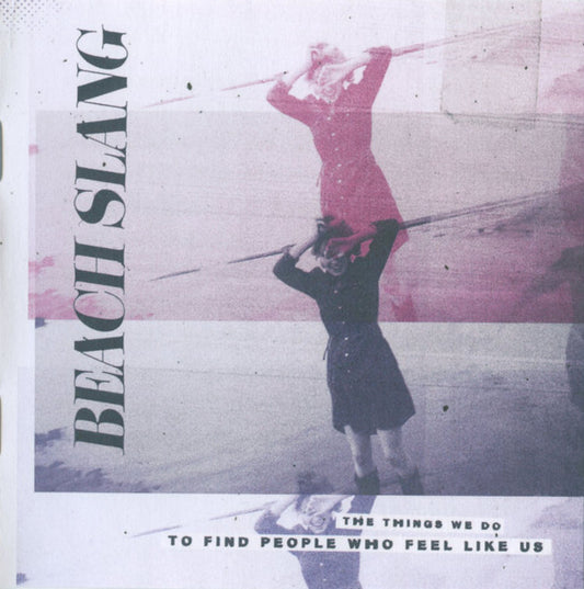 BEACH SLANG  - THINGS WE DO TO FIND PEOPLE WHO FEEL LIK