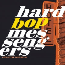 HARD BOP MESSENGERS - LIVE AT THE LAST HOTEL [LP]