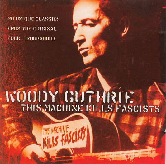 GUTHRIE, WOODY  - THIS MACHINE KILLS FASCISTS