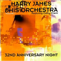 HARRY JAMES & HIS ORCHESTRA - 32ND ANNIVERSARY NIGHT (VOL. 1) [CD]