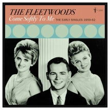 THE FLEETWOODS - COME SOFTLY TO ME: THE EARLY SINGLES 1959-62 [LP]