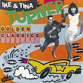 TURNER, IKE & TINA  - GOLDEN CLASSICS