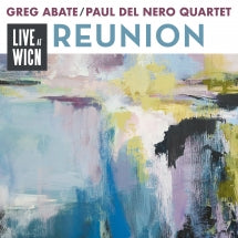 GREG ABATE & PAUL DEL NERO QUARTET - REUNION: LIVE AT WICN [CD]