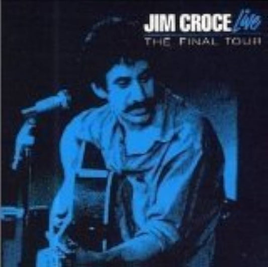 CROCE, JIM  - LIVE-THE FINAL TOUR