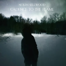 NOLEN SELLWOOD - CADENCE TO THE FLAME [CD]
