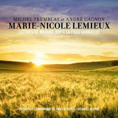 MARIE-NICOLE LEMIEUX & ANDRE GAGNON - LETTRE DE MADAME ROY A SA FILLE GABRIELLE (CD)