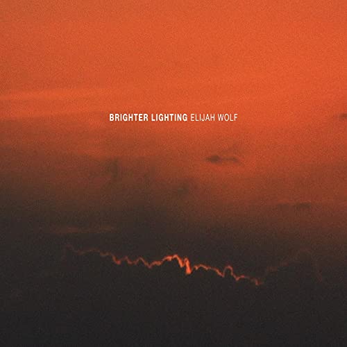 ELIJAH WOLF - BRIGHTER LIGHTING (VINYL)