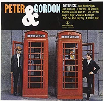 PETER & GORDON  - I GO TO PIECES