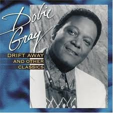 GRAY, DOBIE  - DRIFT AWAY & OTHER CLASSICS