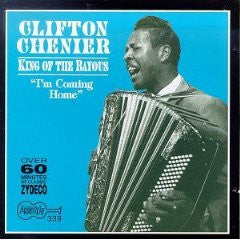 CHENIER, CLIFTON  - KING OF THE BAYOUS