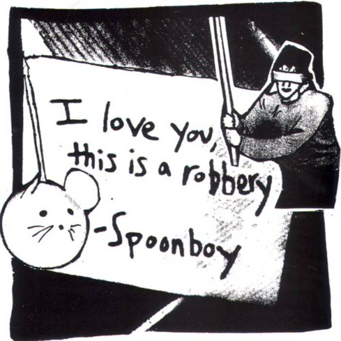 SPOONBOY  - I LOVE YOU...THIS IS A ROBBERY