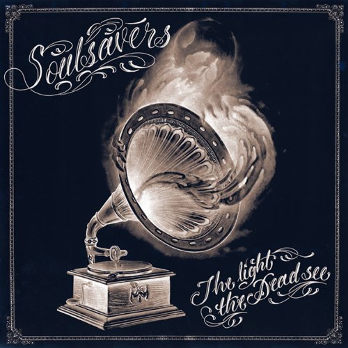 SOULSAVERS - LIGHT THE DEAD SEE,THE