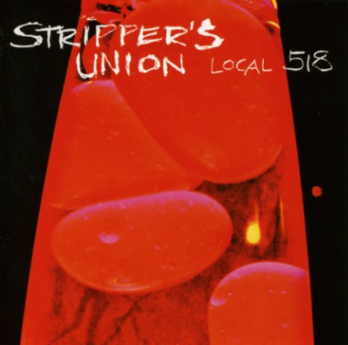STRIPPERS UNION - STRIPPER'S UNION (LOCAL 518)