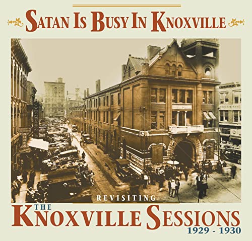 VARIOUS - SATAN IS BUSY IN KNOXVILLE: REVISITING THE KNOXVILLE SESSIONS 1929-1930 (CD)