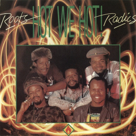 ROOTS RADICS  - HOT WE HOT!