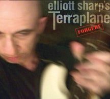 ELLIOTT SHARP'S TERRAPLANE - FORGERY [CD]