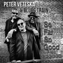 PETER VETESKA & BLUES TRAIN - SO FAR SO GOOD [CD]