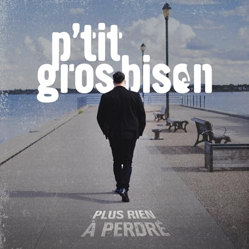 P'TIT GROS BISON - PLUS RIEN A PERDRE (CD)