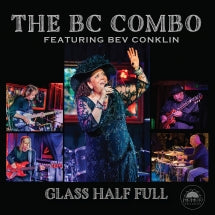 THE BC COMBO FEATURING BEV CONKLIN - GLASS HALF FULL [CD]