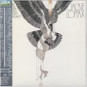 LOMAX, JACKIE  - DID YOU EVER HAVE THAT FEELING?