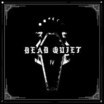 DEAD QUIET - IV [LP]