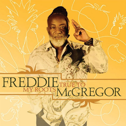MCGREGOR, FREDDIE  - TRUE TO MY ROOTS