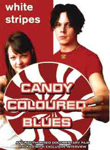 WHITE STRIPES - CANDY COLOUREDBLUES: UNAUTHORIZED [DVD]