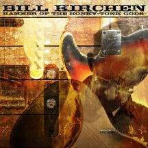 BILL KIRCHEN - HAMMER OF THE HONKY-TONK GODS [10 INCH]