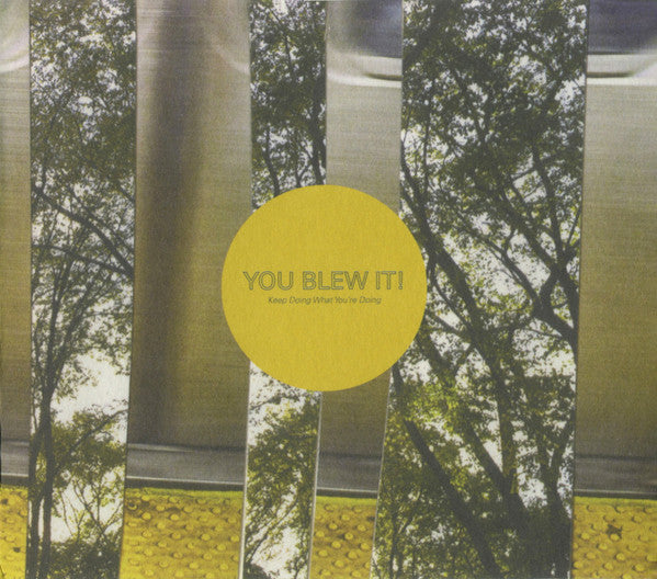 YOU BLEW IT  - KEEP DOING WHAT YOU'RE DOING