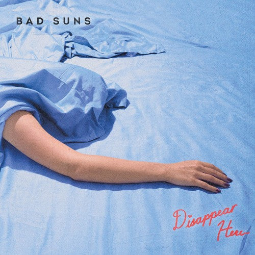 BAD SUNS  - DISAPPEAR HERE