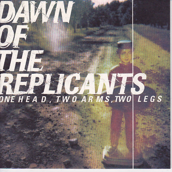 DAWN OF THE REPLICANTS  - ONE HEAD, TWO ARMS, TWO LEGS