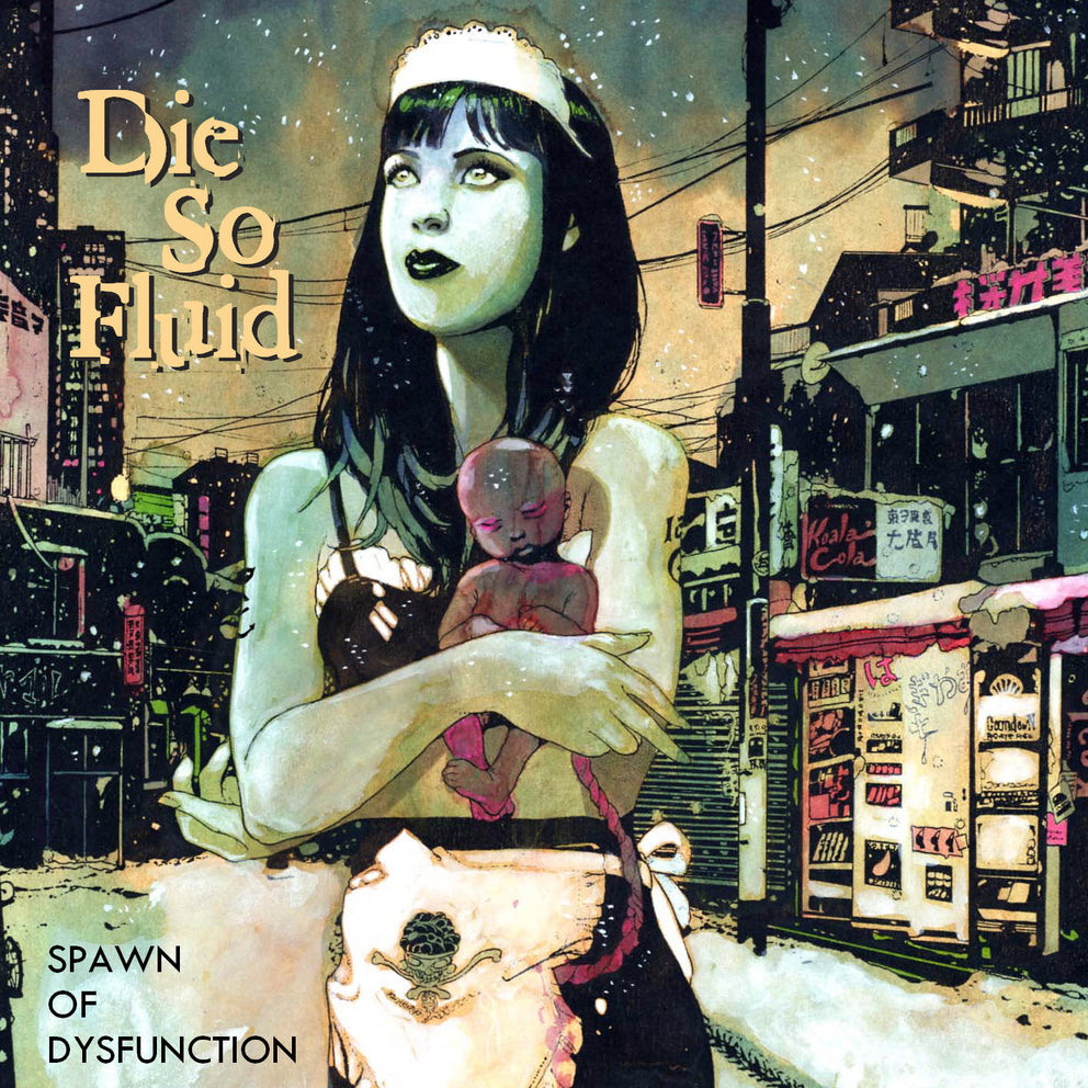 DIE SO FLUID  - SPAWN OF DYSFUNCTION