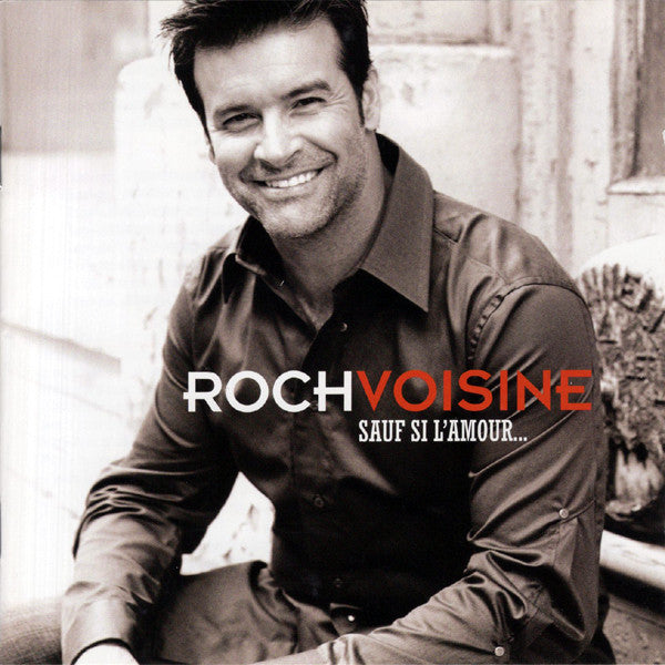 VOISINE, ROCH  - SAUF SI L'AMOUR