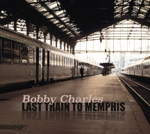 BOBBY CHARLES - LAST TRAIN TO MEMPHIS [CD]