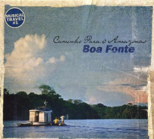 BOA FONTE  - CAMINHO PARO O AMAZONAS