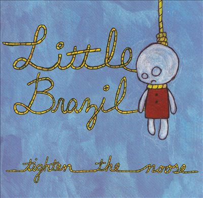 LITTLE BRAZIL  - TIGHTEN THE NOOSE