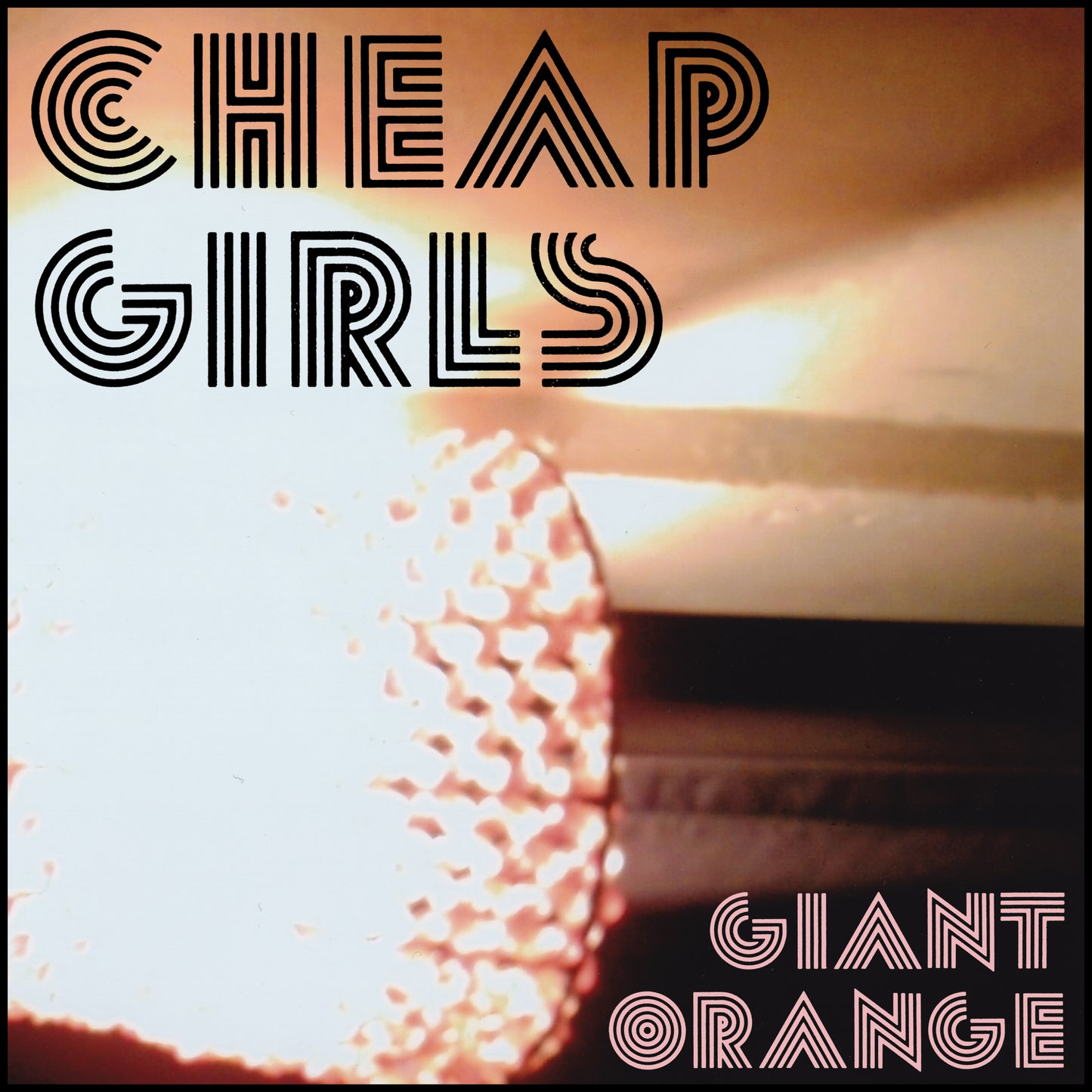 CHEAP GIRLS  - GIANT ORANGE
