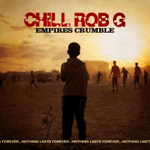 CHILL ROB G - EMPIRES CRUMBLE [LP]