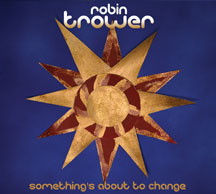 ROBIN TROWER - SOMETHING'S ABOUT TO CHANGE [CD]
