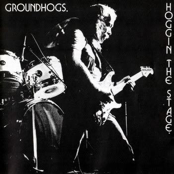 GROUNDHOGS  - HOGGIN' THE STAGE
