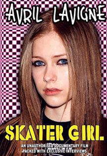 AVRIL LAVIGNE - SKATER GIRL UNAUTHORIZED [DVD]
