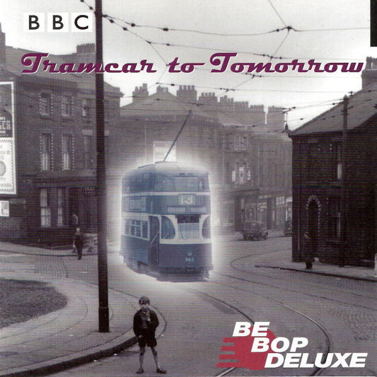BE-BOP DELUXE  - TRAMCAR TO TOMORROW