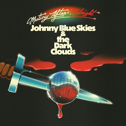 JOHNNY BLUE SKIES & THE DARK CLOUDS - MUTINY AFTER MIDNIGHT (VINYL)