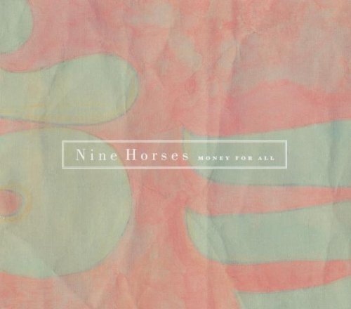 NINE HORSES - MONEY FOR ALL