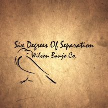 WILSON BANJO CO. - SIX DEGREES OF SEPARATION [CD]