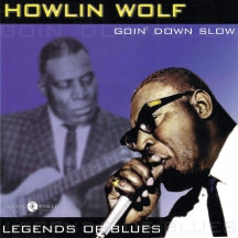 HOWLIN' WOLF - GOIN' DOWN SLOW: LEGENDS OF BLUES [CD]