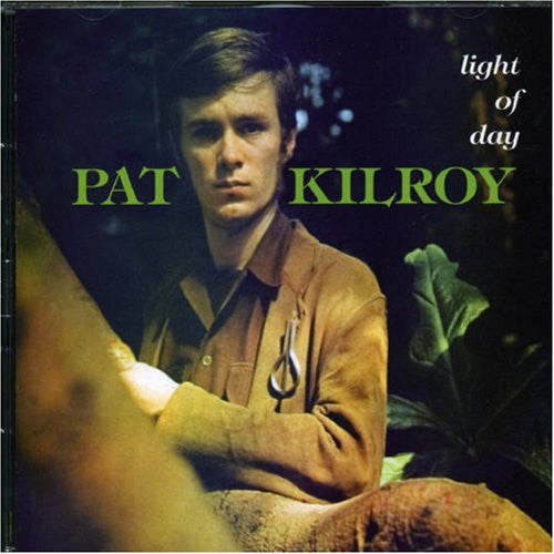 KILROY, PAT  - LIGHT OF DAY