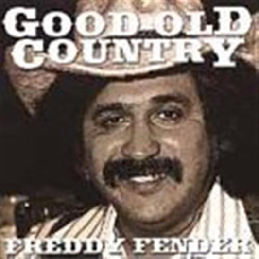 FENDER, FREDDY  - GOOD OLD COUNTRY