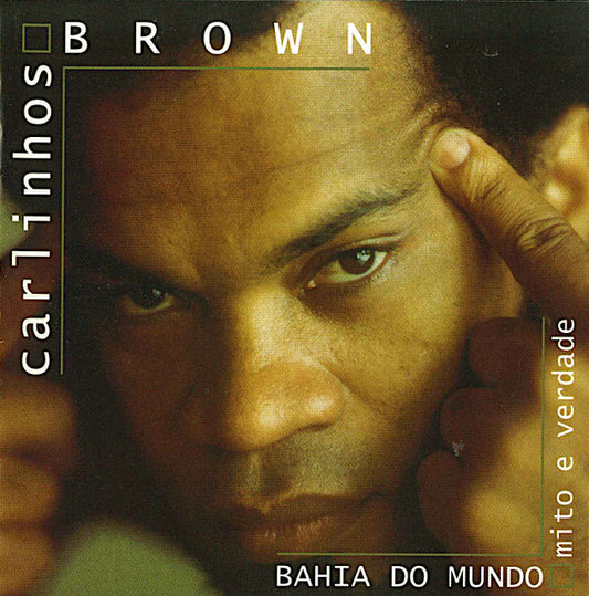 BROWN, CARLINHOS  - BAHIA DO MUNDO: MITO E VERDADE