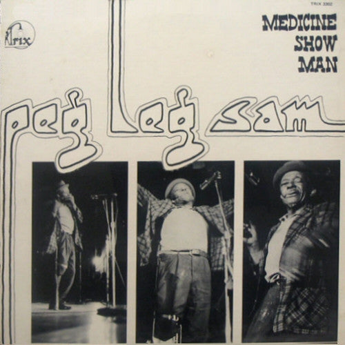 PEG LEG SAM  - MEDICINE SHOW MAN